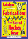 Fabulous Fabrications from Busted Hockey Gear (eBOOK)