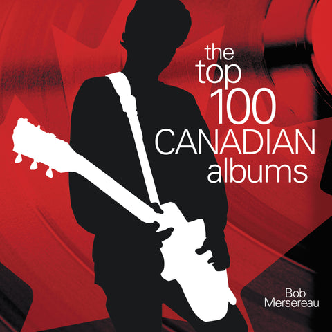 The Top 100 Canadian Albums