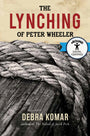 The Lynching of Peter Wheeler (eBOOK)