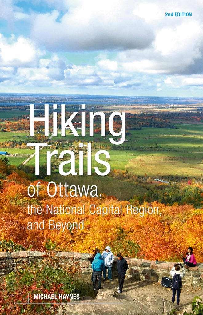 Hiking Trails of Ottawa, The National Capital Region and Beyond, 2nd Edition